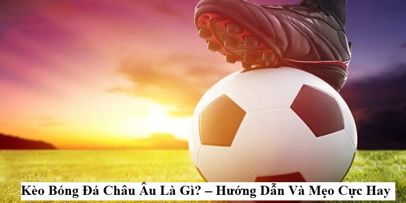 kèo châu âu 99win