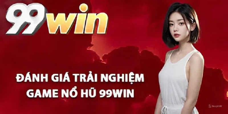 Giới thiệu sơ lược về nổ hũ 99WIN