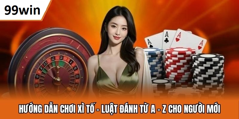 Hướng dẫn cách chơi về bài xì tố tại 99WIN
